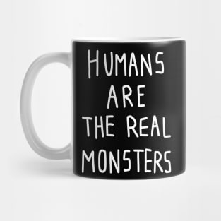 Human are the real monsters Mug